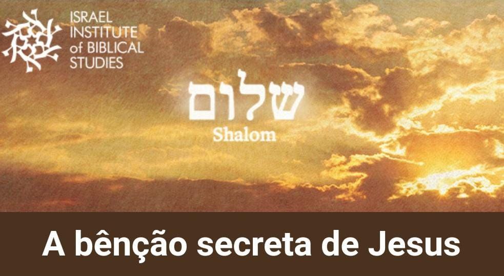 "Paz seja com vocês" - Shalom lakhem - A saudação em hebraico de Jesus/Yeshua